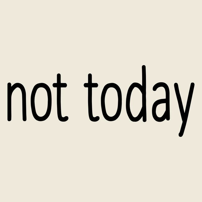 Nicht heute lustige Sprüche