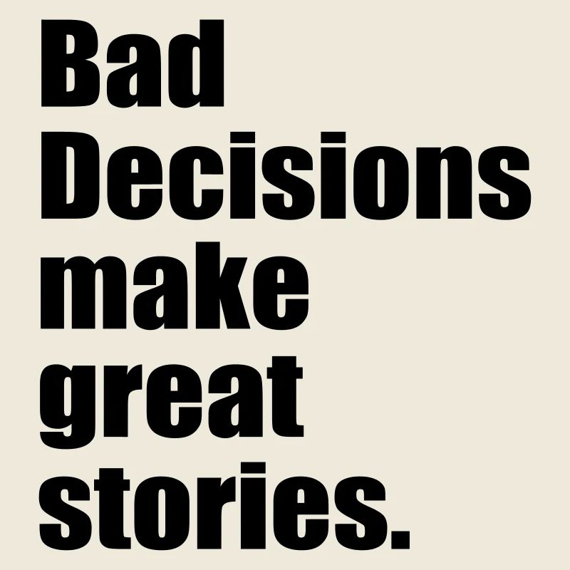 bad decisions