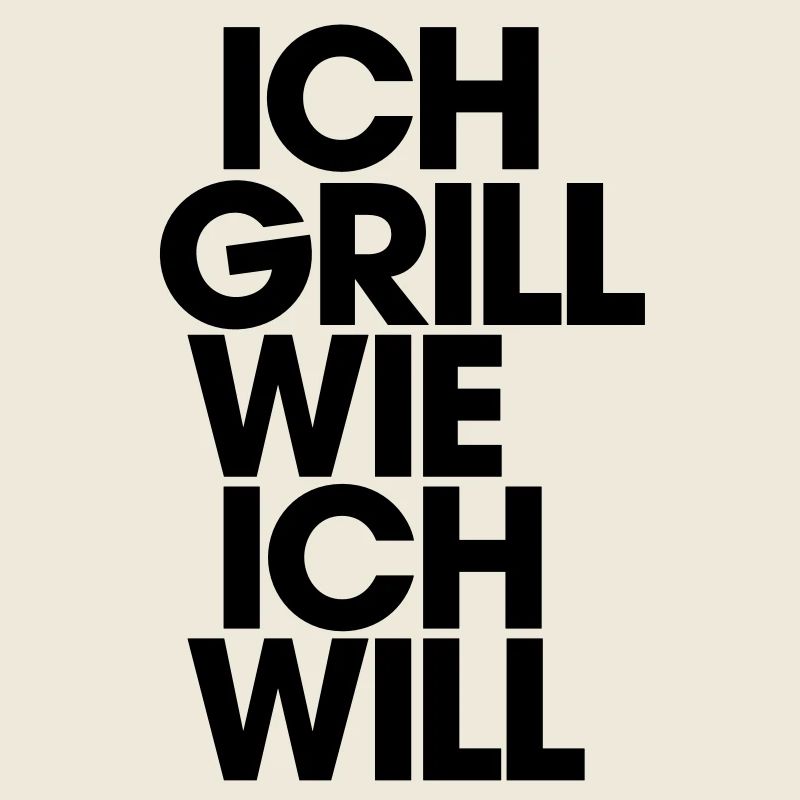 I grill as I want!