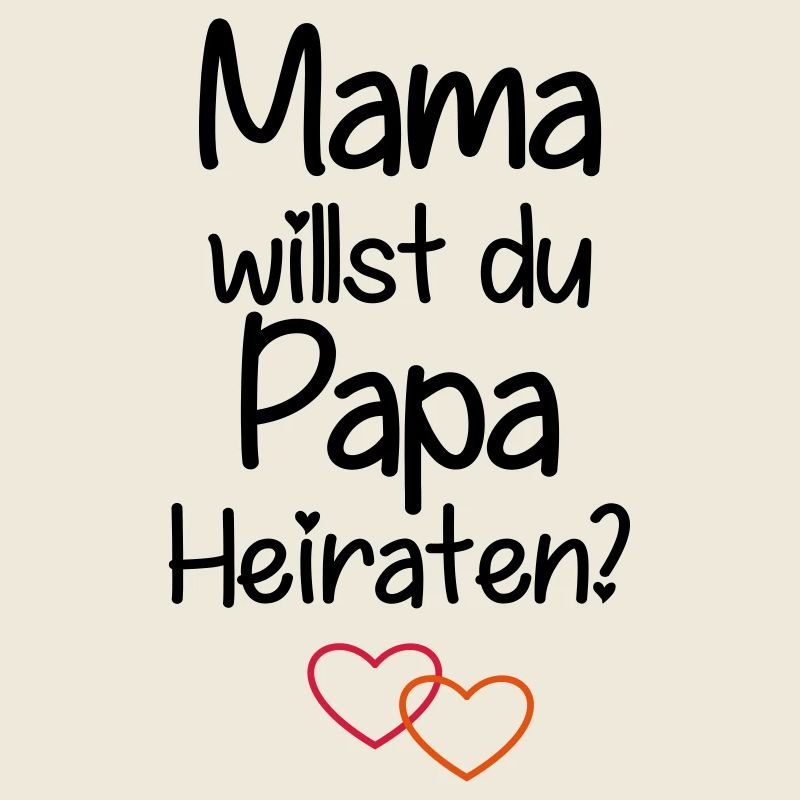 Mama willst du Papa Heiraten?