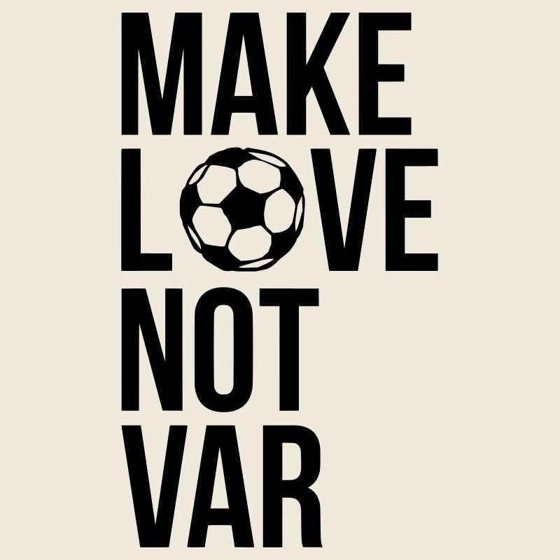 Make love not VAR