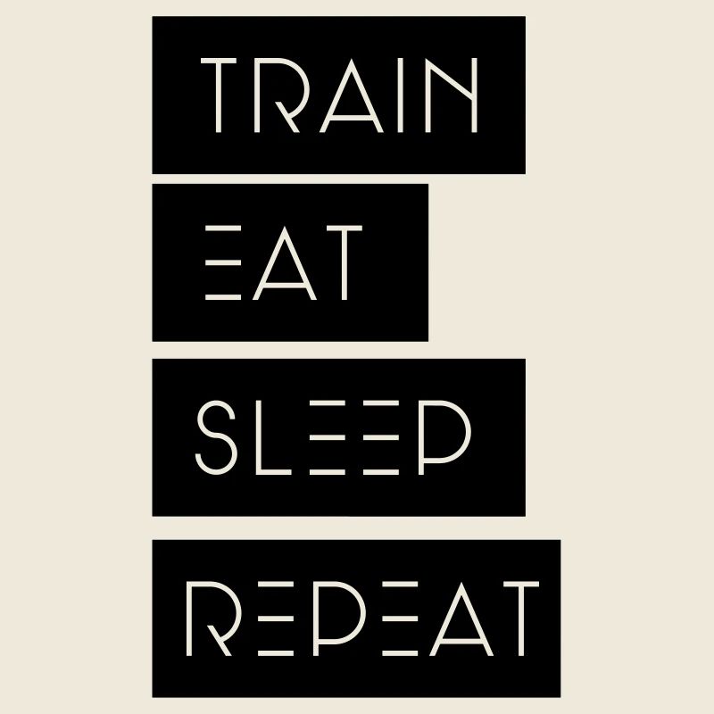 Train Eat sleep Repeat