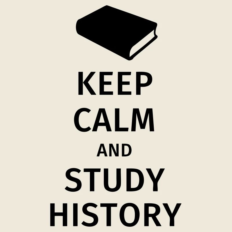 keep calm and study history