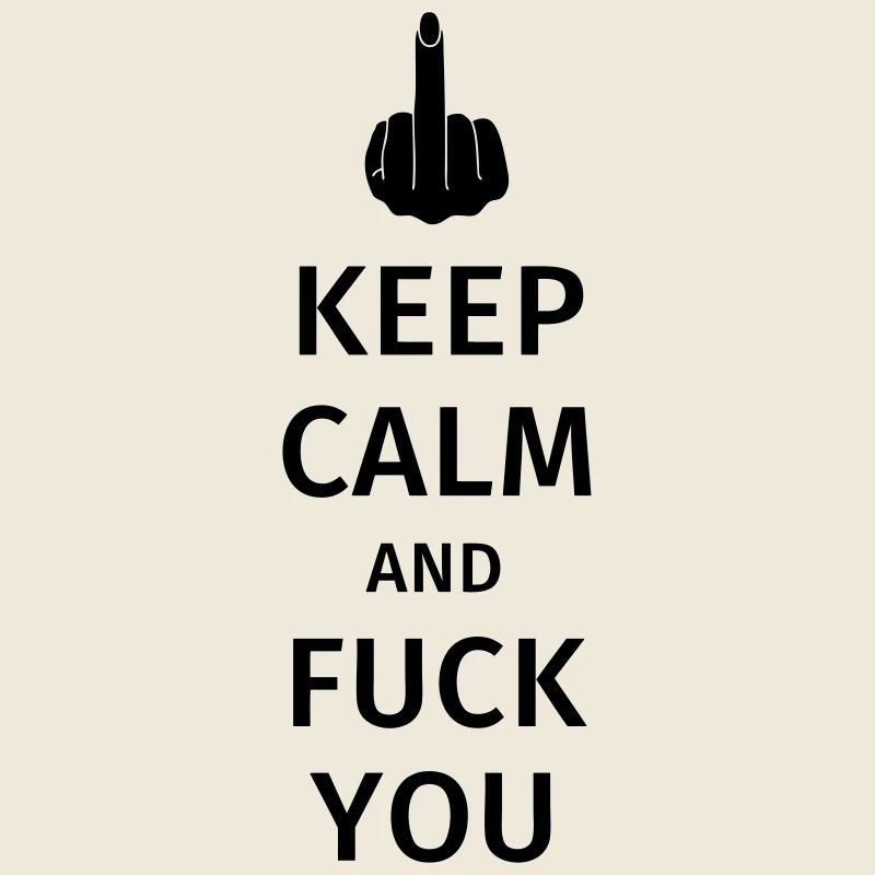 keep calm and fuck you