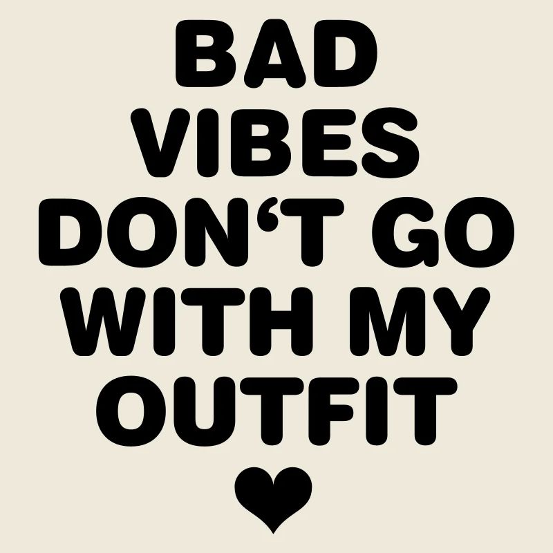 Bad mood does not fit with my outfit