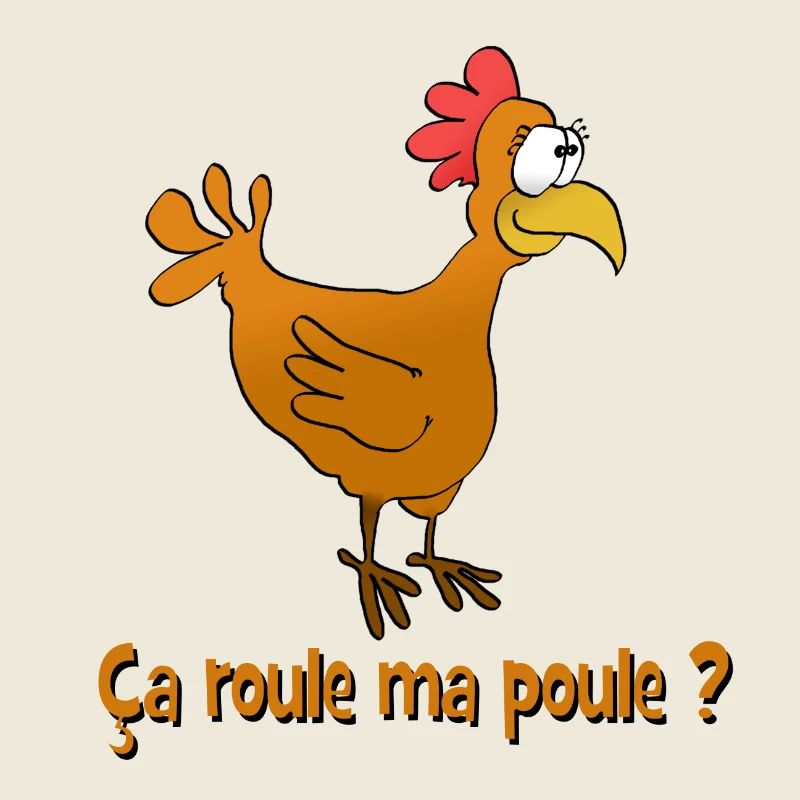 ça roule ma poule ?