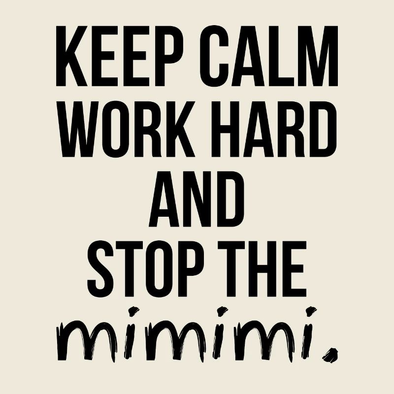 Keep Calm Work Hard and Stop the MIMIMI Cadeau