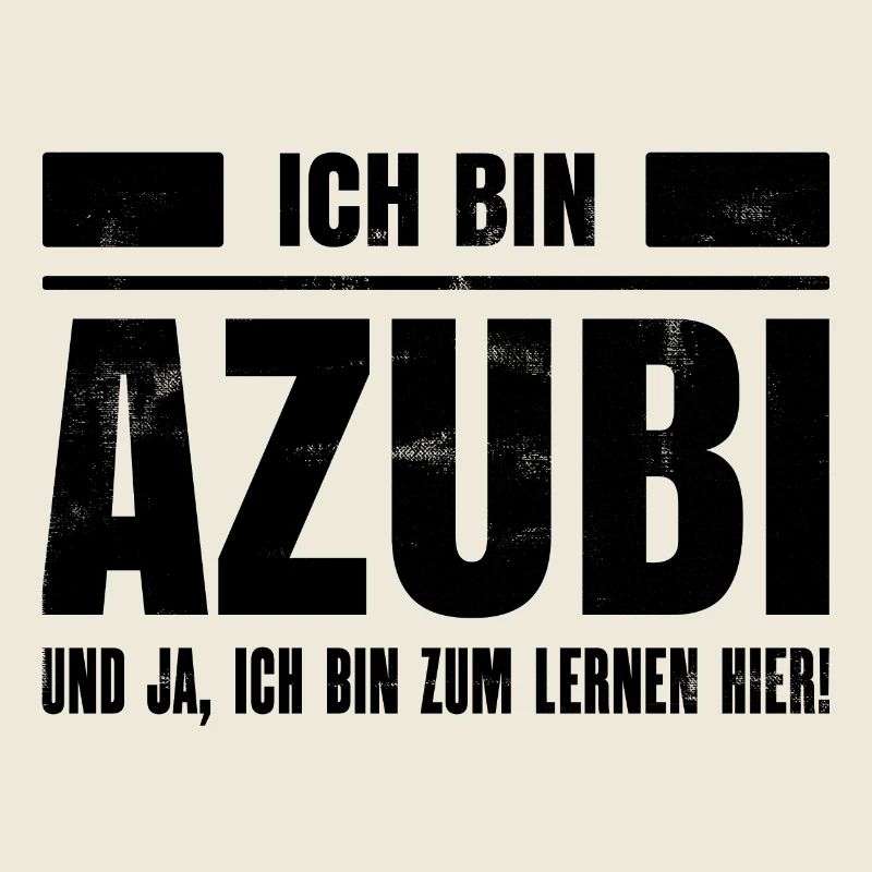 Ich bin AZUBI und ja ich bin zum lernen hier! Job!