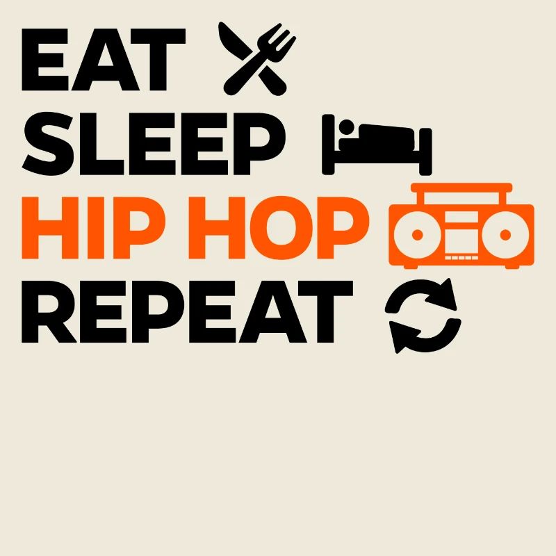 Eat Sleep Hip Hop HipHop Repeat Saying