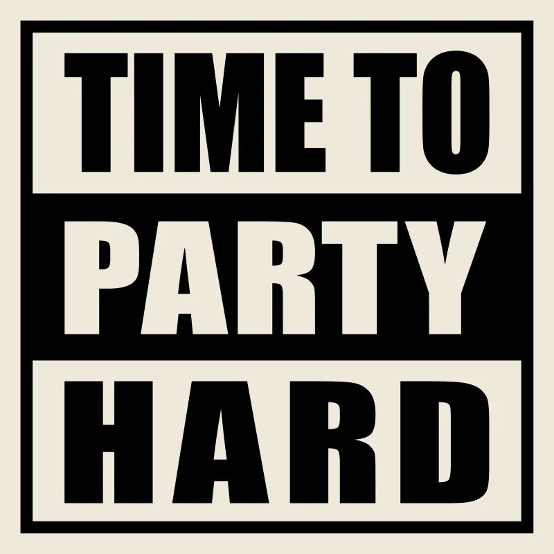 Time to Party Hard devise pour les fêtards drôles