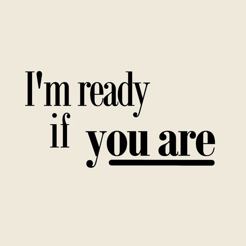 Ich bin bereit, wenn Sie