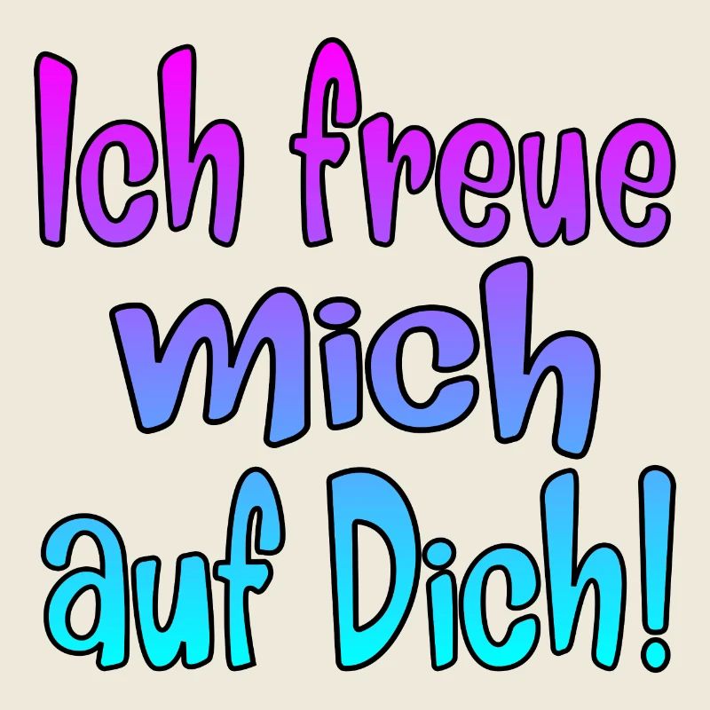 Ich freue mich auf Dich - SPRÜCHE