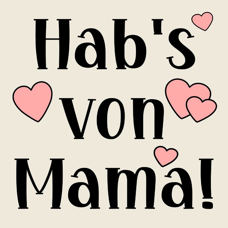 LUSTIGE MUTTERTAGSSPRÜCHE - HABE ES VON MAMA