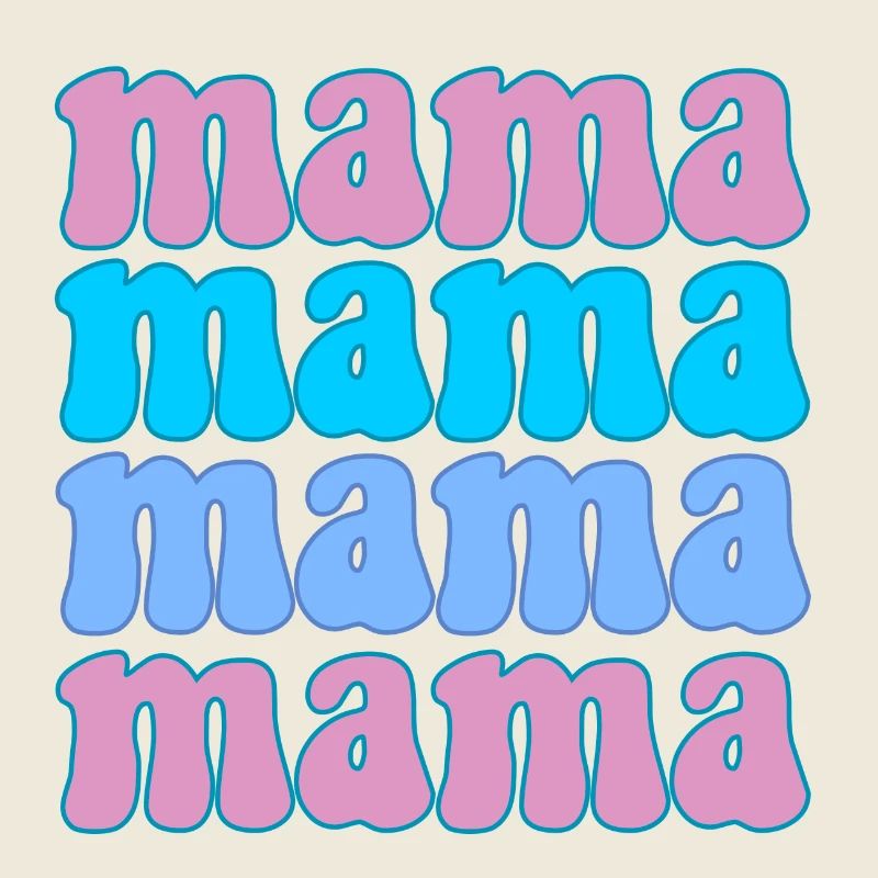 Mama Mama Mama Mama Mam