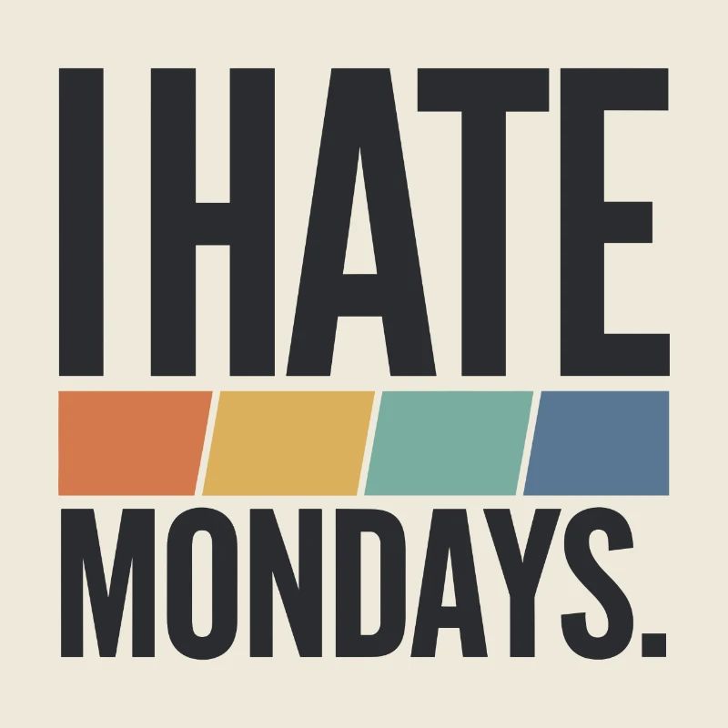 I Hate Mondays
