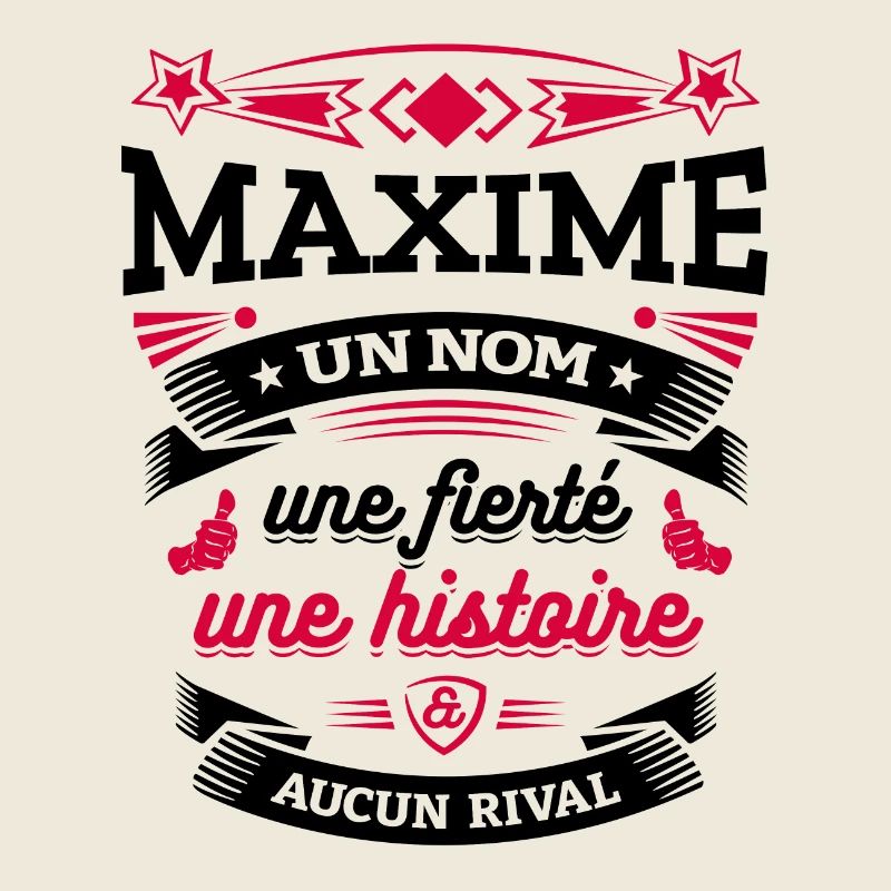 MAXIME UN NOM UNE FIERTÉ AUCUN RIVAL