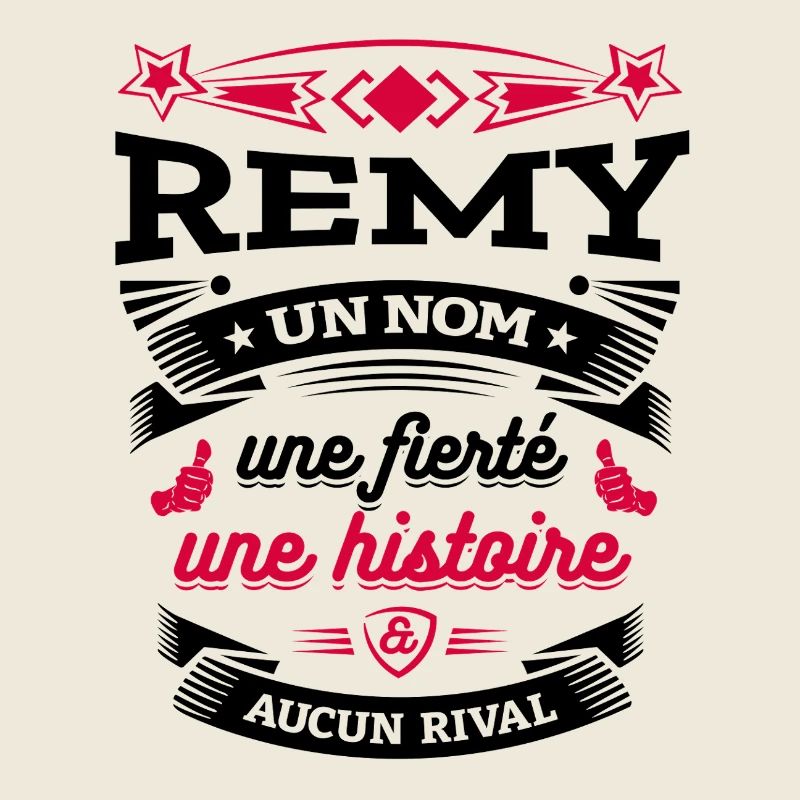 REMY UN NOM UNE FIERTÉ AUCUN RIVAL