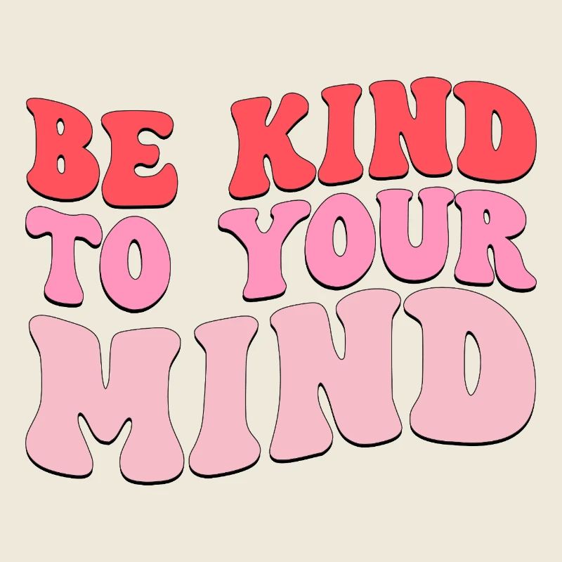 be kind to your mind