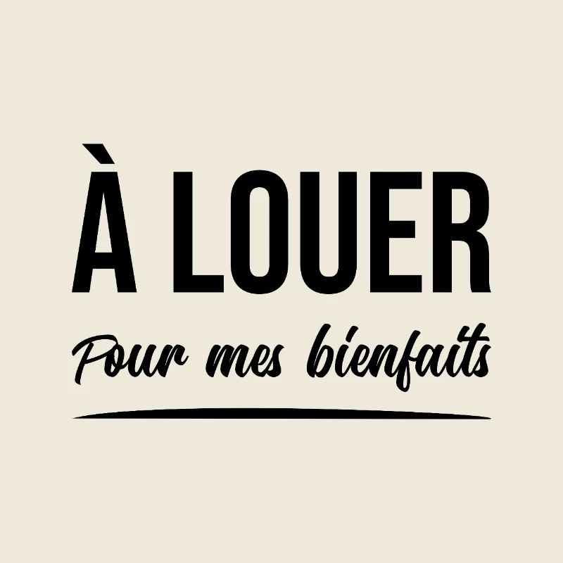 À LOUER (POUR MES BIENFAITS) !