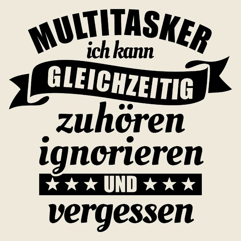Multitasker - zuhören und ignorieren - Spruch