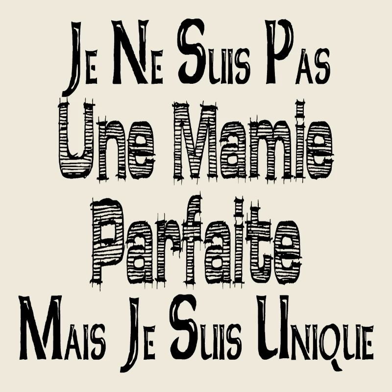 Pas une Mamie Parfaite Mais je suis Unique