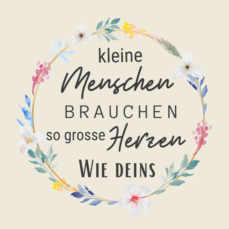 Kleine Menschen brauchen so große Herzen wie deins