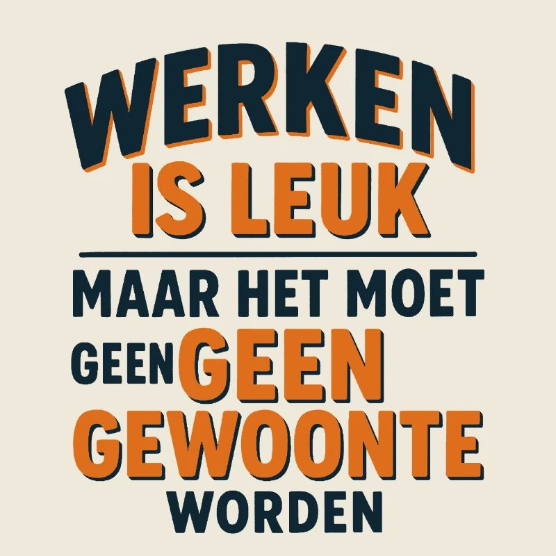 Working is fun as long as it doesn't become a habit#