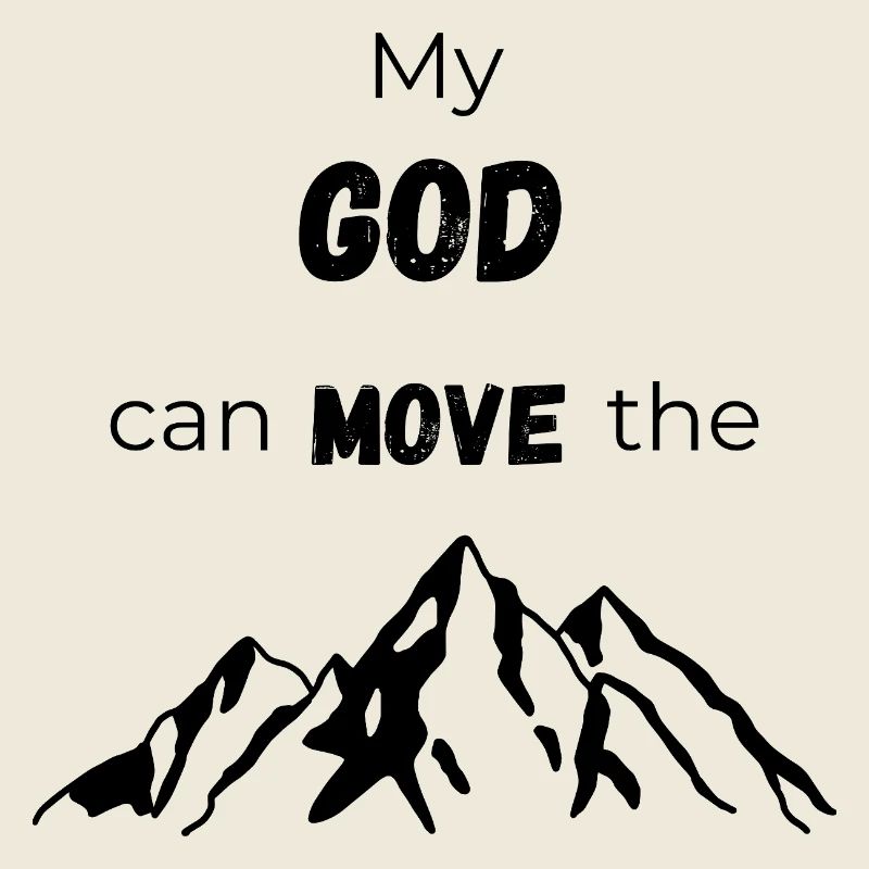My God can move the mountains