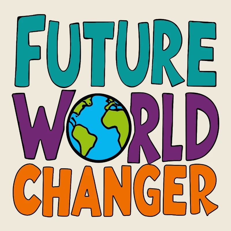 Future World Changer - Globe Saying