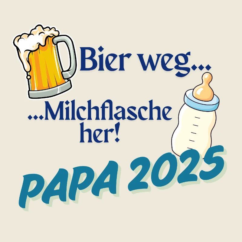 Papa 2025 – Bier weg, Milchflasche her!