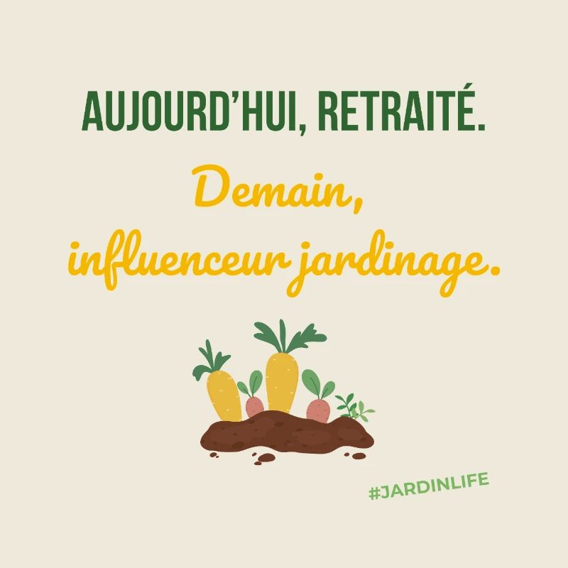 Humour retraité influenceur jardinage