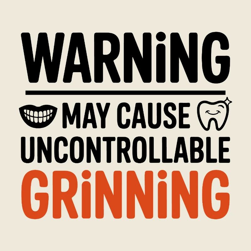 Warning May Cause Uncontrollable Grinning Smile 