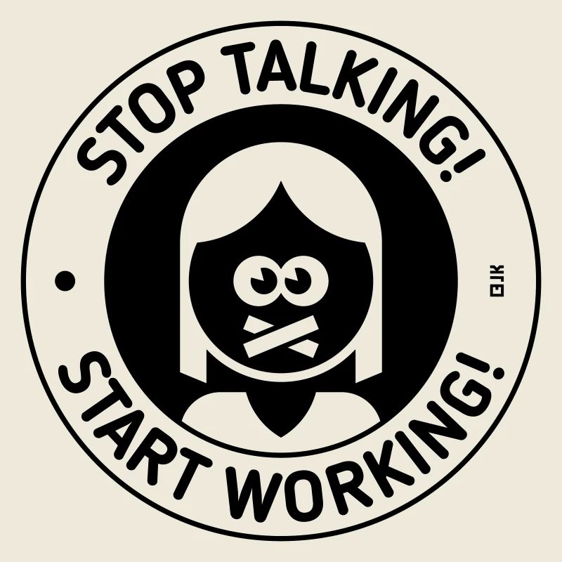 Stop Talking! Start Working! (Frau / Black)
