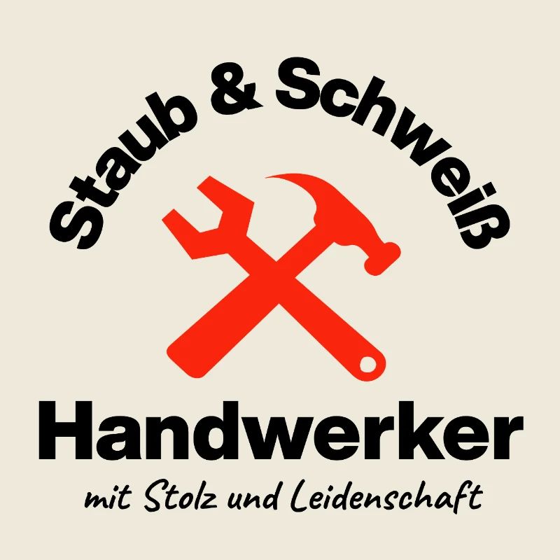 Staub & Schweiß, echter Handwerker, Leidenschaft