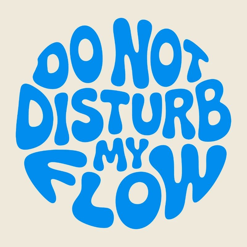 Do Not Disturb My Flow