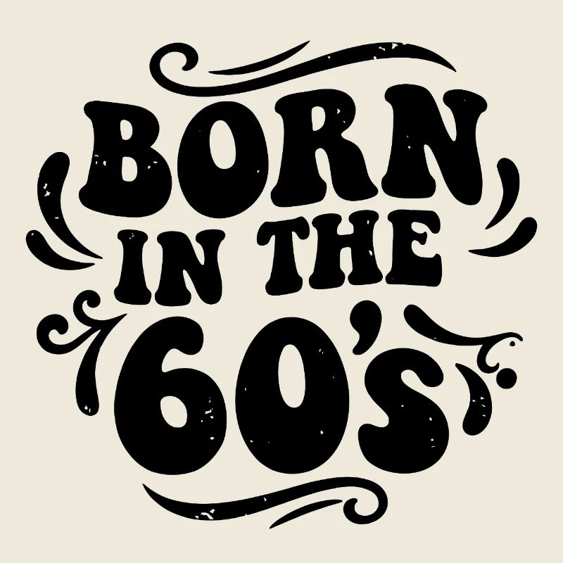 Born in the 60's - Retro 60er Jahre Vintage Design