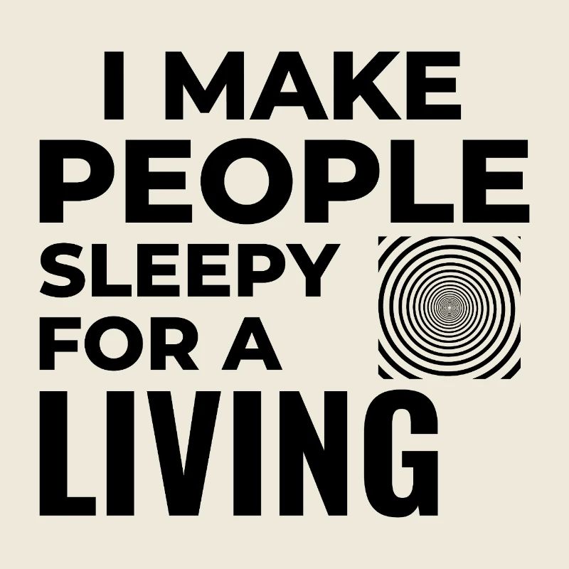 Hypnotist I Make People Sleepy For A Living Pro 