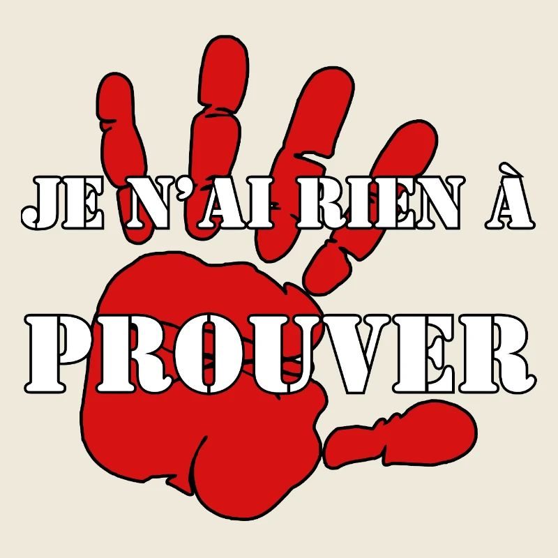 I HAVE NOTHING TO PROVE.
