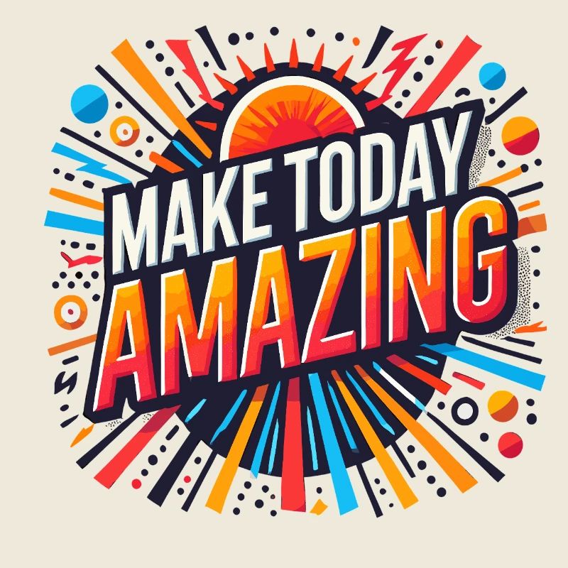 Make Today Amazing Burst