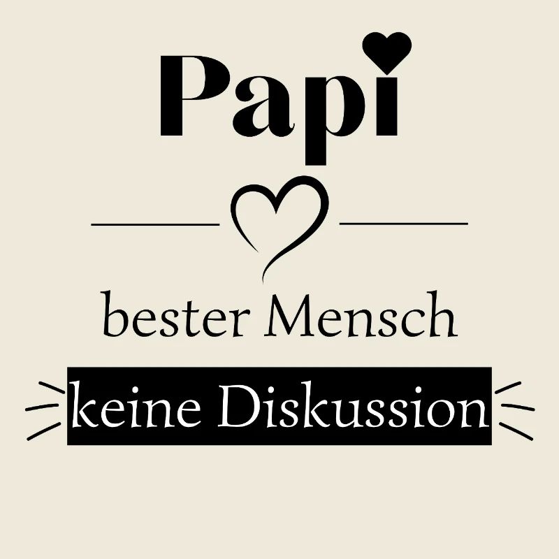 Papi bester Mensch - keine Diskussion