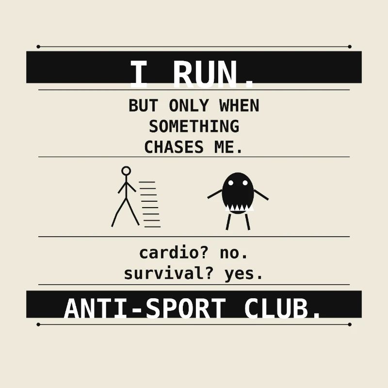I Run. But Only When Something Chases Me.