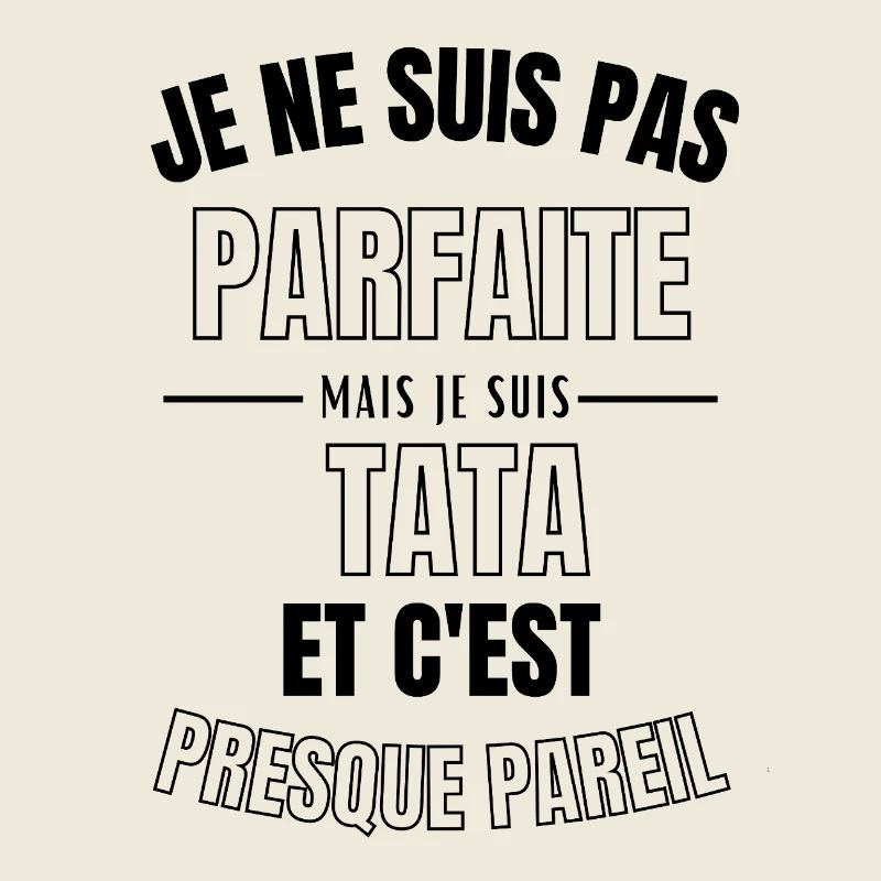 pas parfaite mais tata 