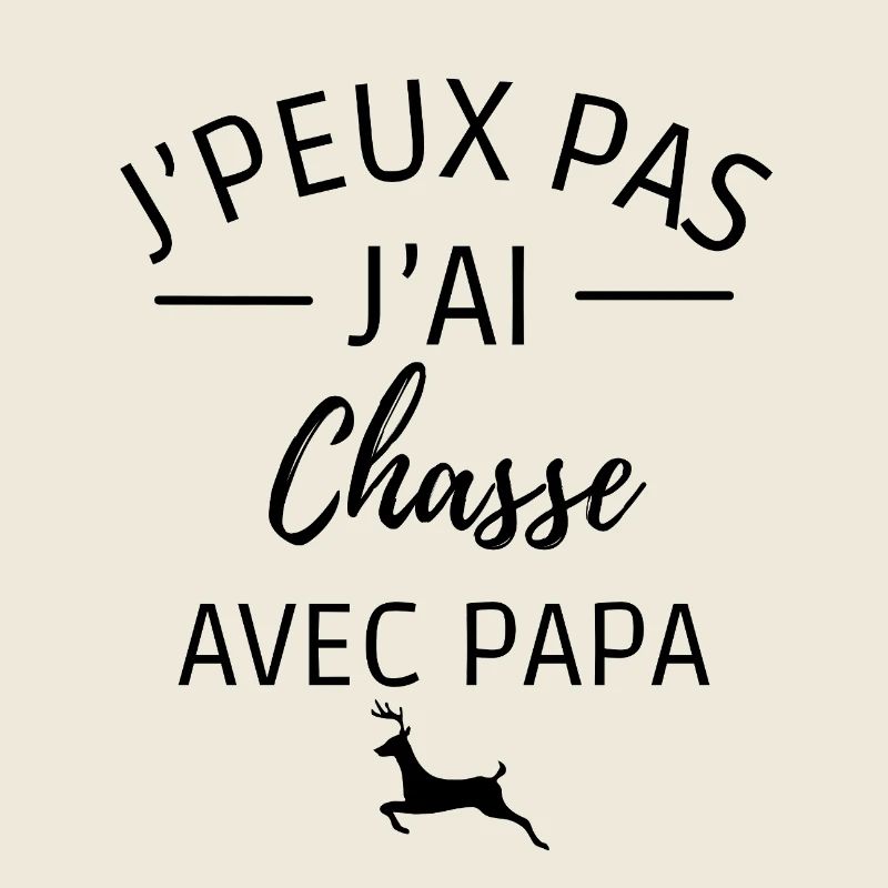 j'peux pas j'ai chasse avec papa