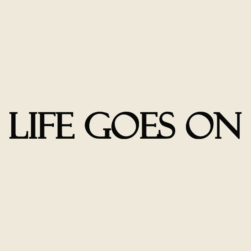 Life goes on
