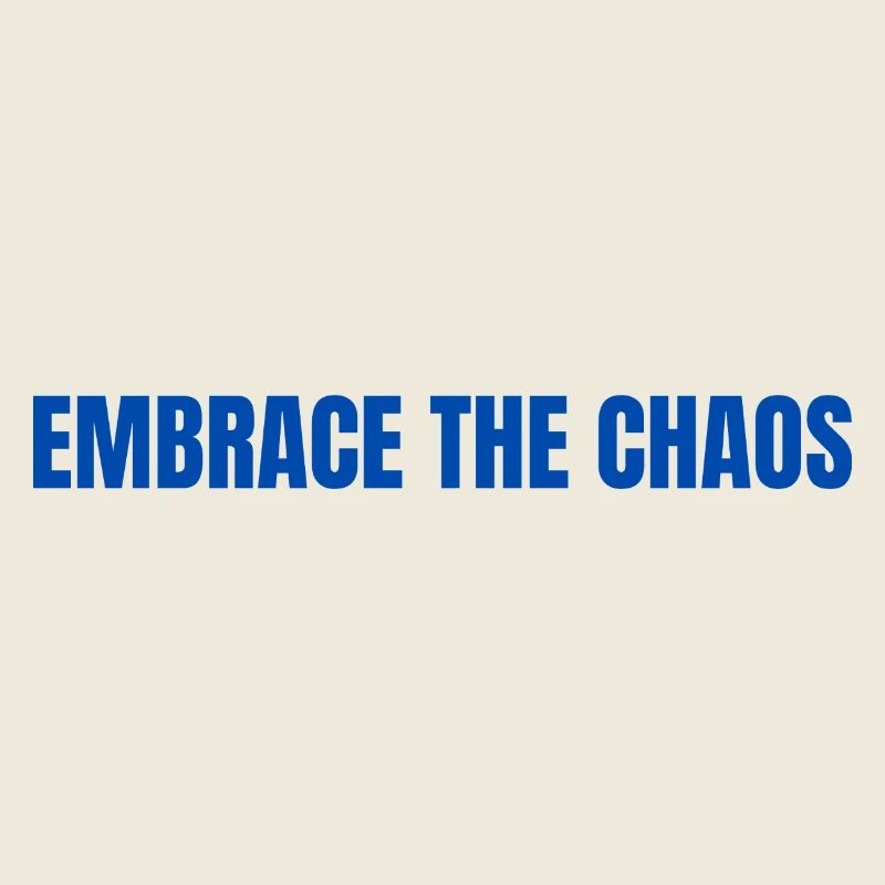 Embrace the Chaos Bold Typography