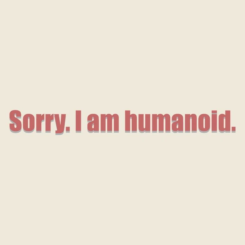 désolé, je suis humanoid_grey_shad