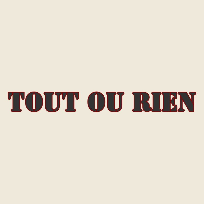 TOUT OU RIEN