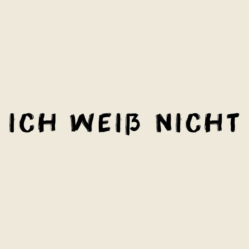 Ich weiß nicht