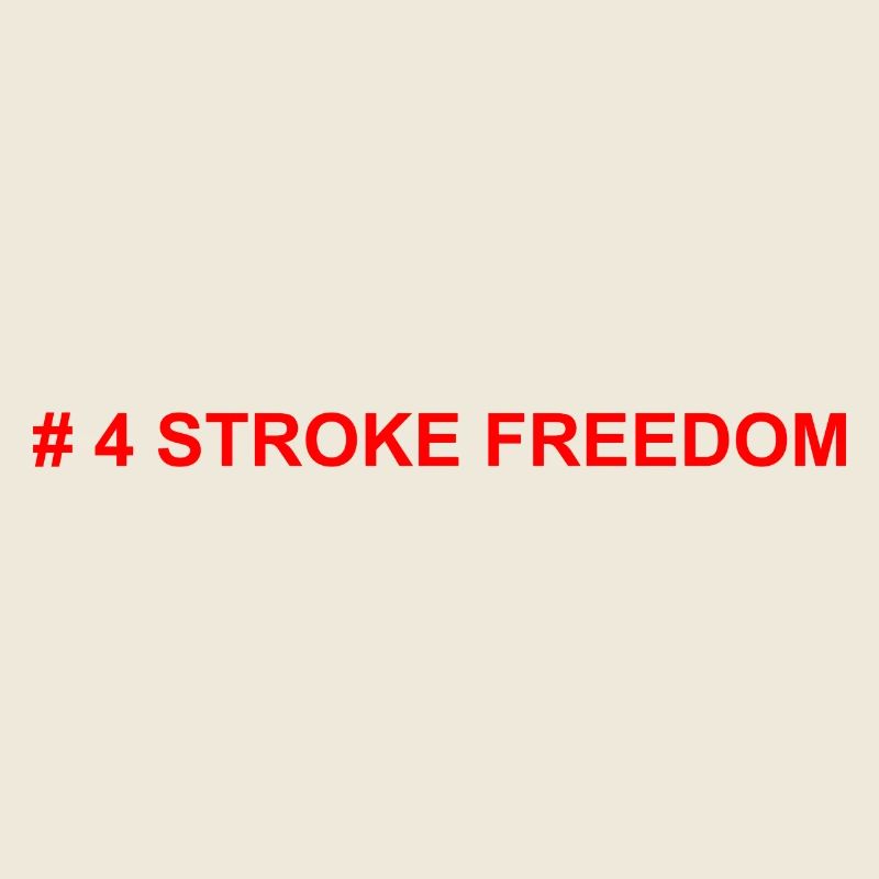# 4 STROKE FREEDOM