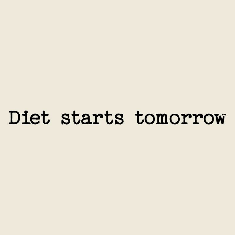 Diet Starts Tomorrow - Relatable Joke